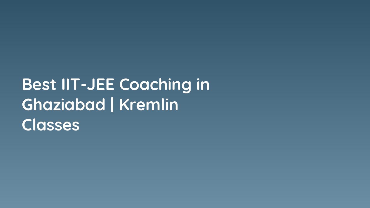 Best IIT-JEE Coaching in Ghaziabad | Kremlin Classes